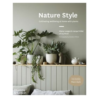 Nature Style: Cultivating Wellbeing at Home